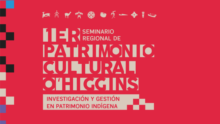 afiche seminario regional de Patrimonio Cultural ohiggins. Investigación y gestión en patrimonio indígena