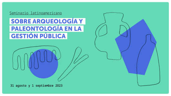 Gráfica Seminario latinoamericano "Sobre Arqueología y Paleontología en la Gestión Pública"